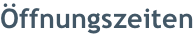Öffnungszeiten